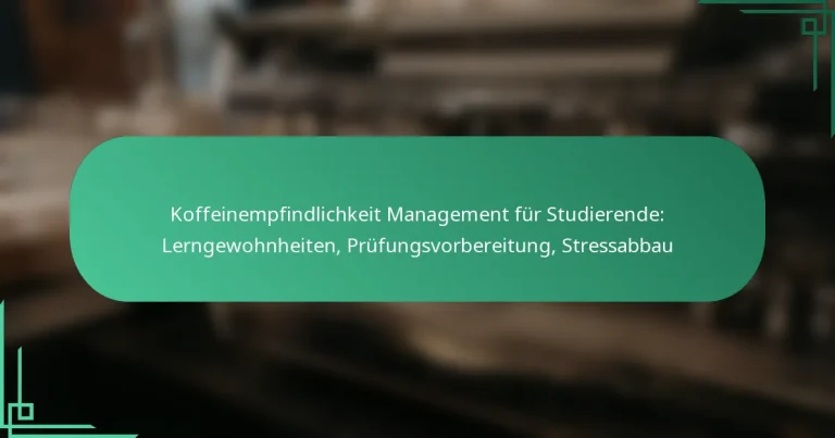 featured-image-koffeinempfindlichkeit-management-fur-studierende-lerngewohnheiten-prufungsvorbereitung-stressabbau