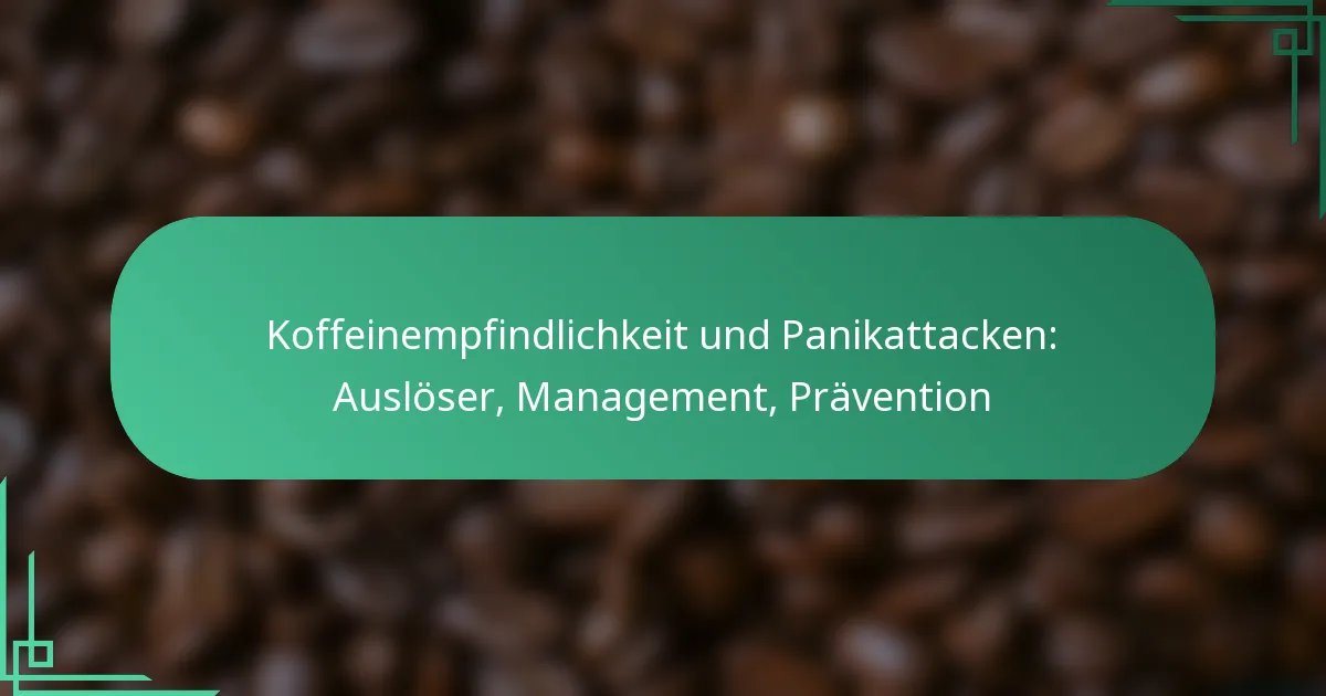 featured-image-koffeinempfindlichkeit-und-panikattacken-ausloser-management-pravention
