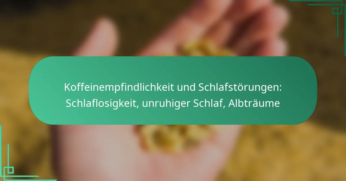 featured-image-koffeinempfindlichkeit-und-schlafstorungen-schlaflosigkeit-unruhiger-schlaf-albtraume