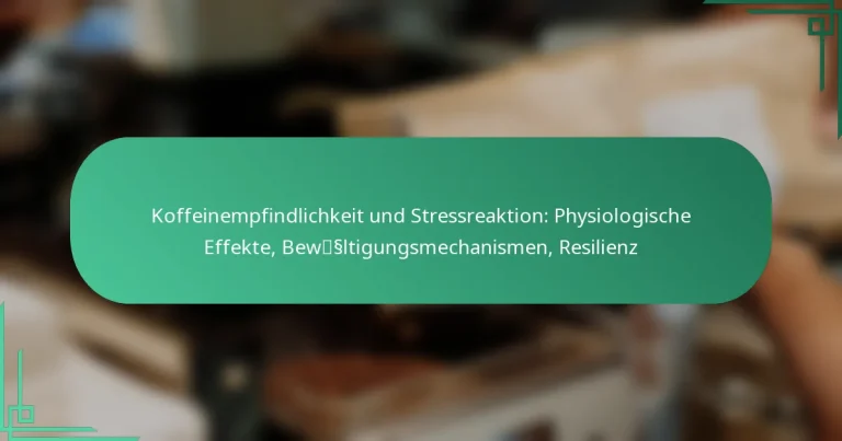 featured-image-koffeinempfindlichkeit-und-stressreaktion-physiologische-effekte-bewssltigungsmechanismen-resilienz