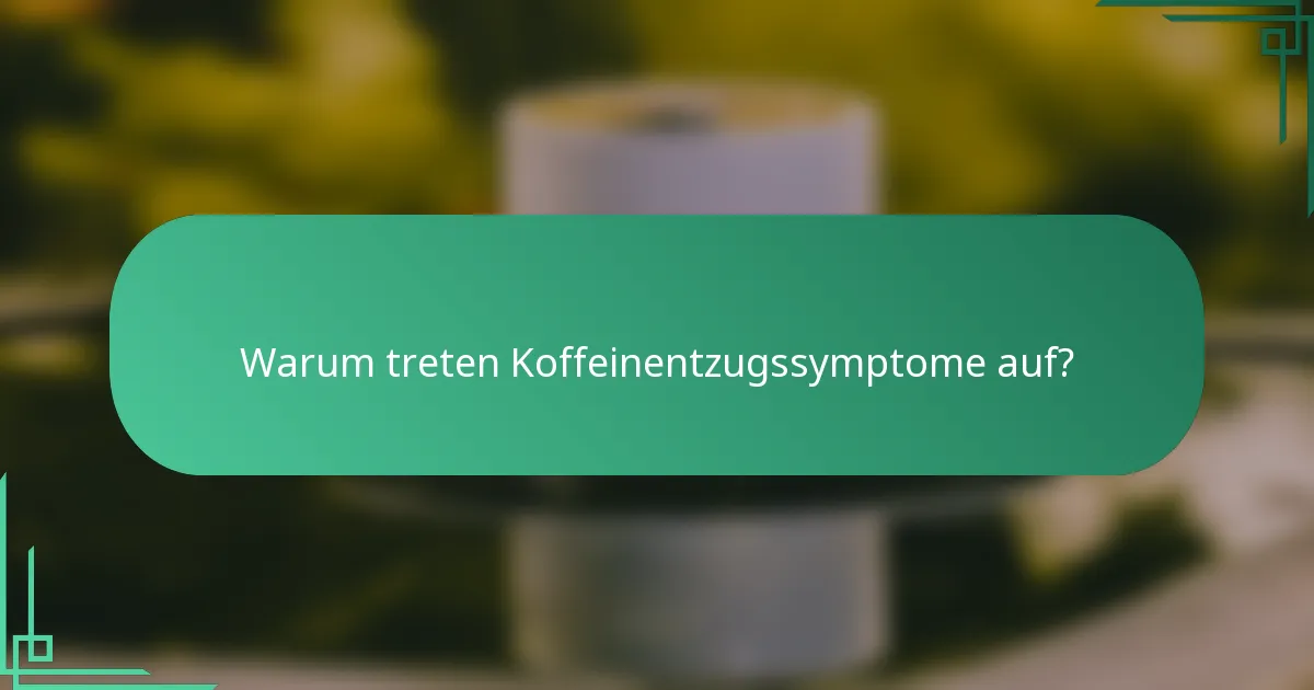 Warum treten Koffeinentzugssymptome auf?